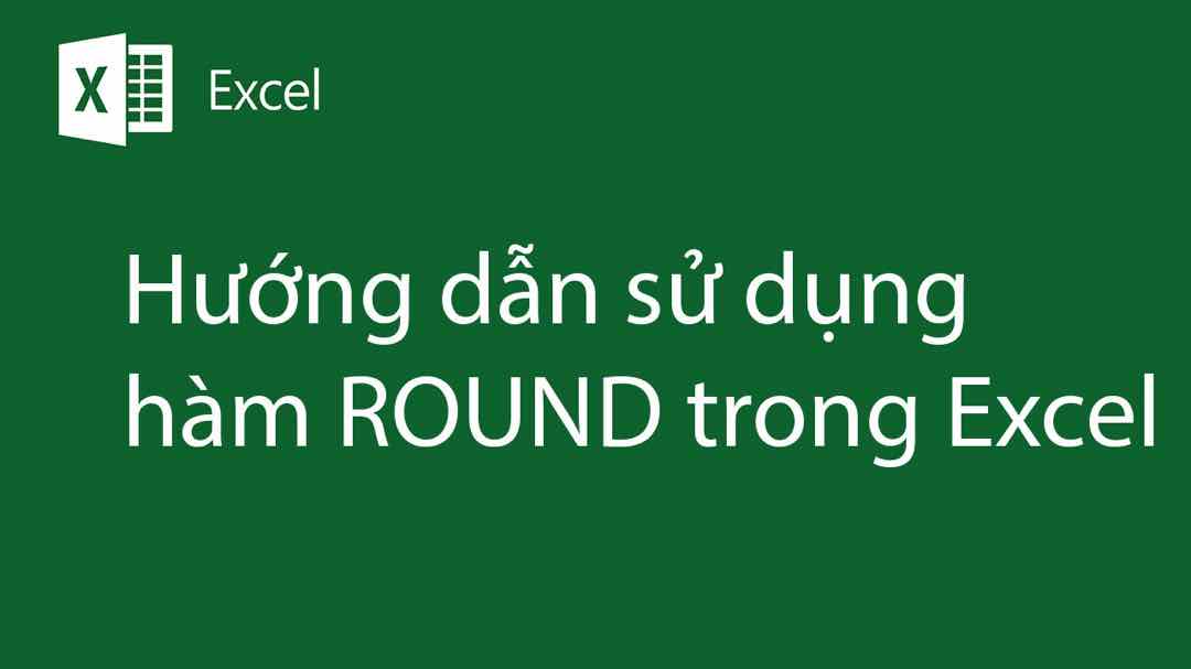 Hàm Round trong Excel được sử dụng với mục đích gì?